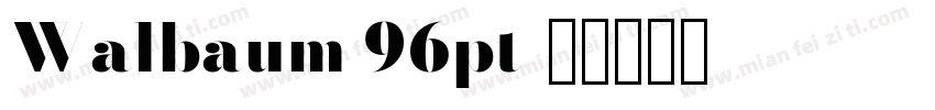 Walbaum 96pt字体转换
